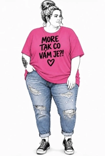 Dámské plus size tričko MORE TAK CO VÁM JE?! – růžové